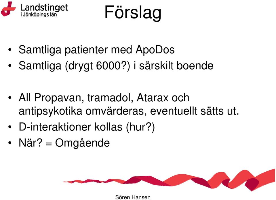 ) i särskilt boende All Propavan, tramadol, Atarax