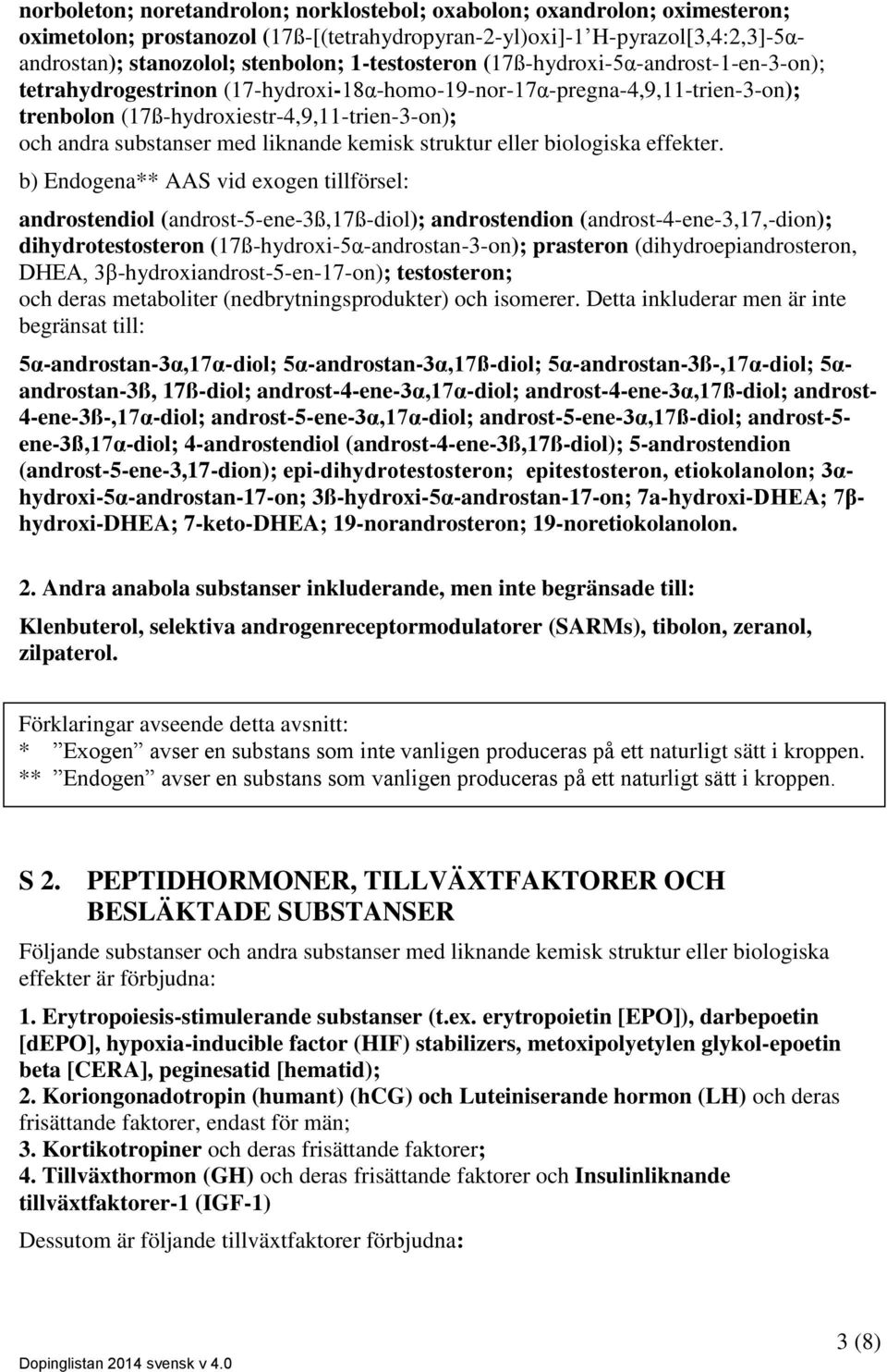 med liknande kemisk struktur eller biologiska effekter.