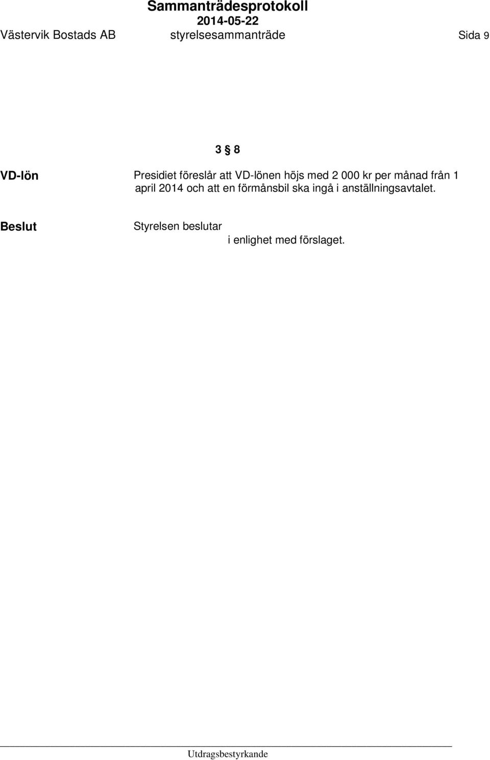 från 1 april 2014 och att en förmånsbil ska ingå i