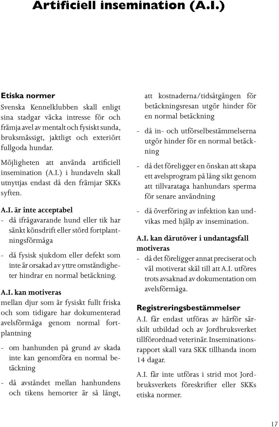 Möjligheten att använda artificiell insemination (A.I.