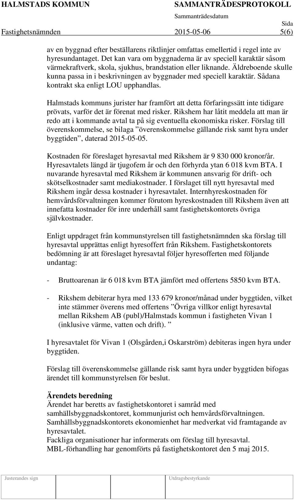 Äldreboende skulle kunna passa in i beskrivningen av byggnader med speciell karaktär. Sådana kontrakt ska enligt LOU upphandlas.