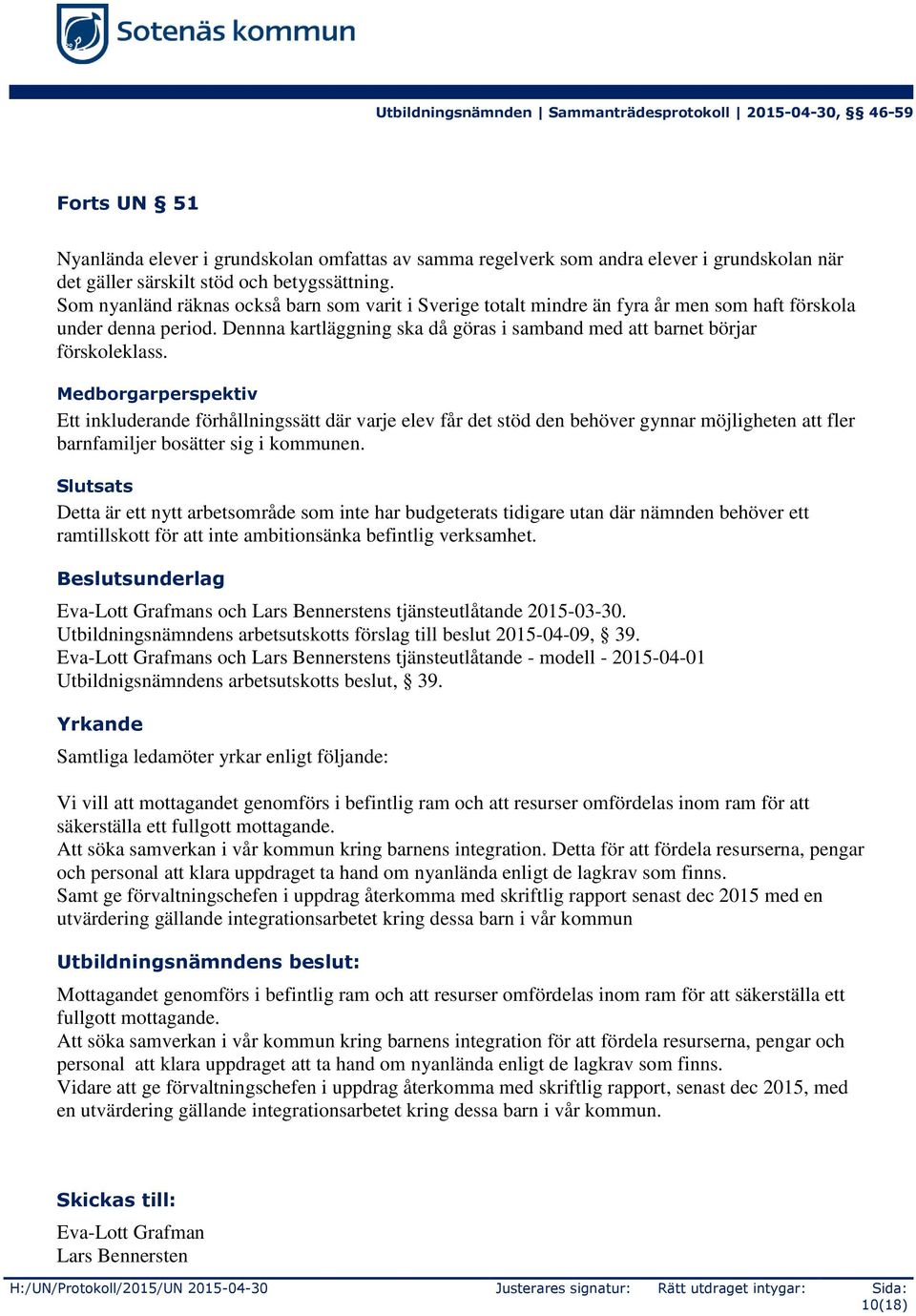 Medborgarperspektiv Ett inkluderande förhållningssätt där varje elev får det stöd den behöver gynnar möjligheten att fler barnfamiljer bosätter sig i kommunen.