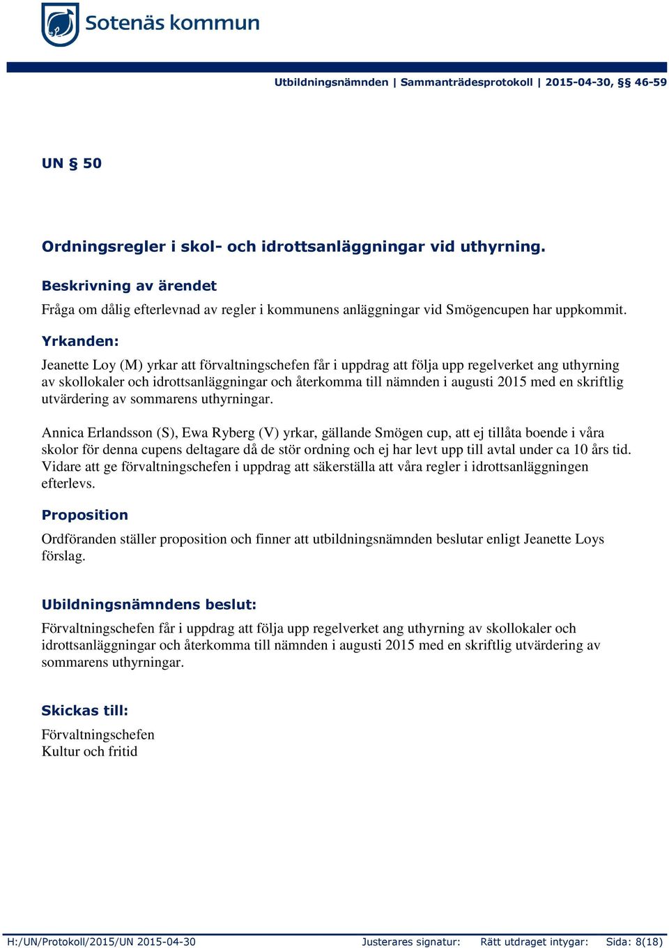 skriftlig utvärdering av sommarens uthyrningar.
