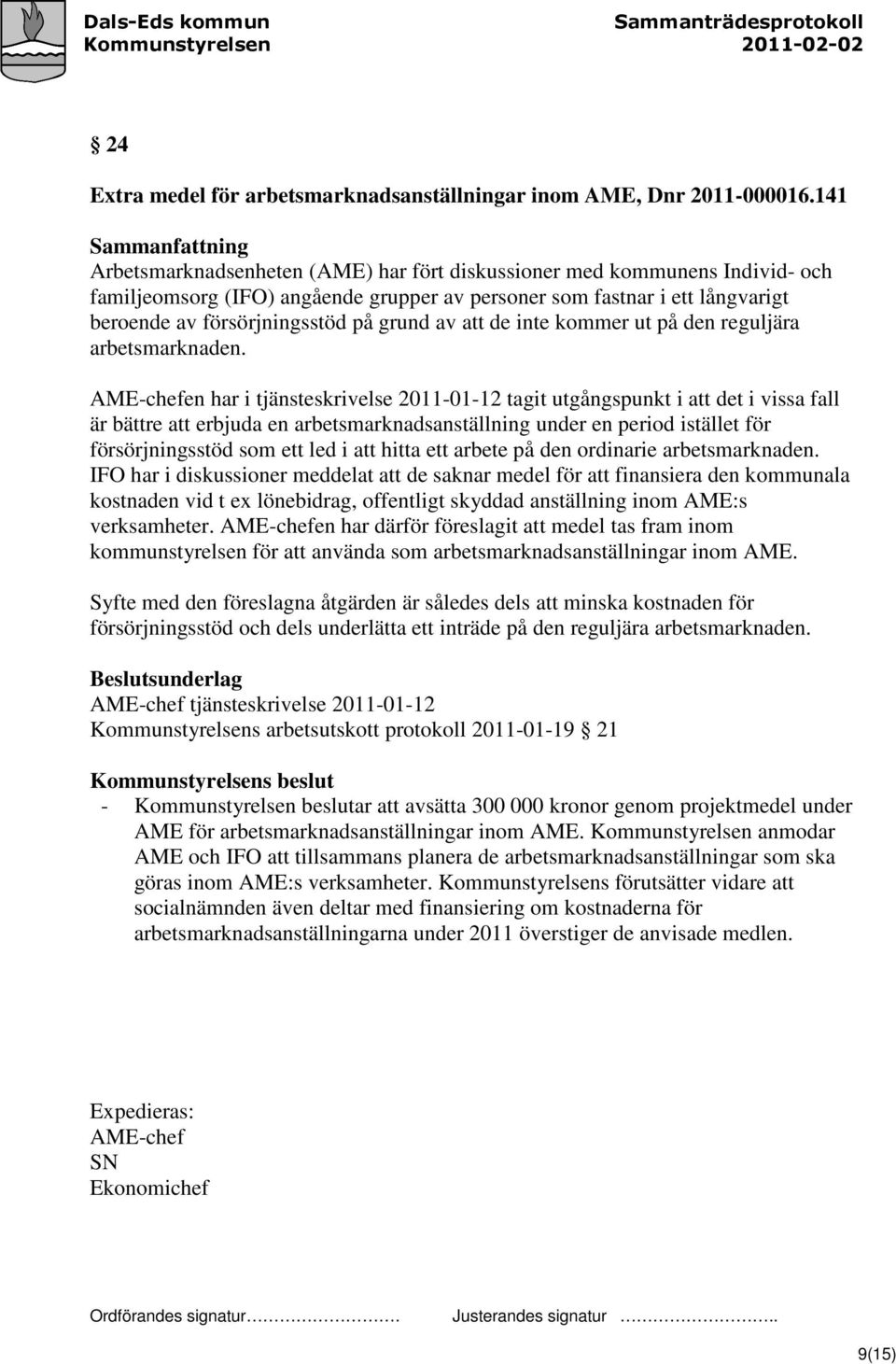 att de inte kommer ut på den reguljära arbetsmarknaden.