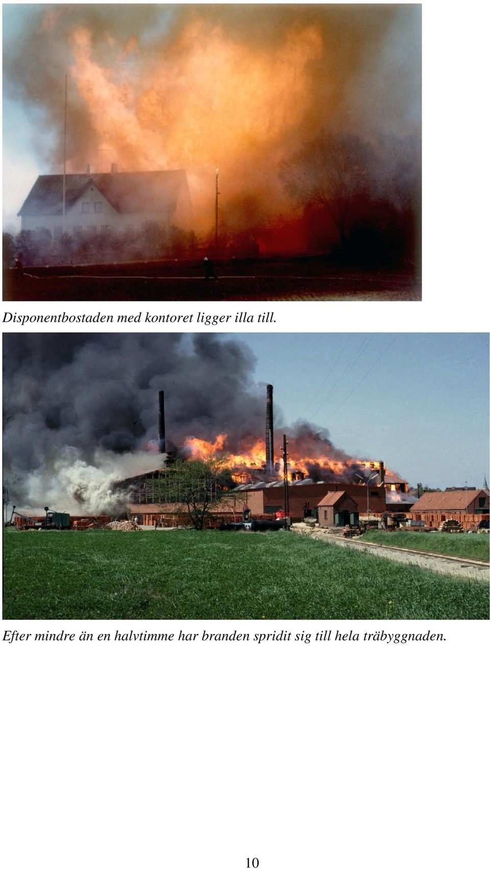 Efter mindre än en halvtimme