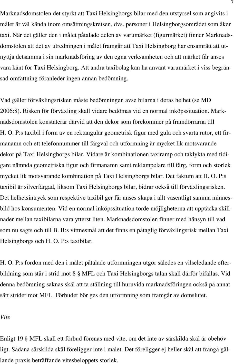 marknadsföring av den egna verksamheten och att märket får anses vara känt för Taxi Helsingborg.