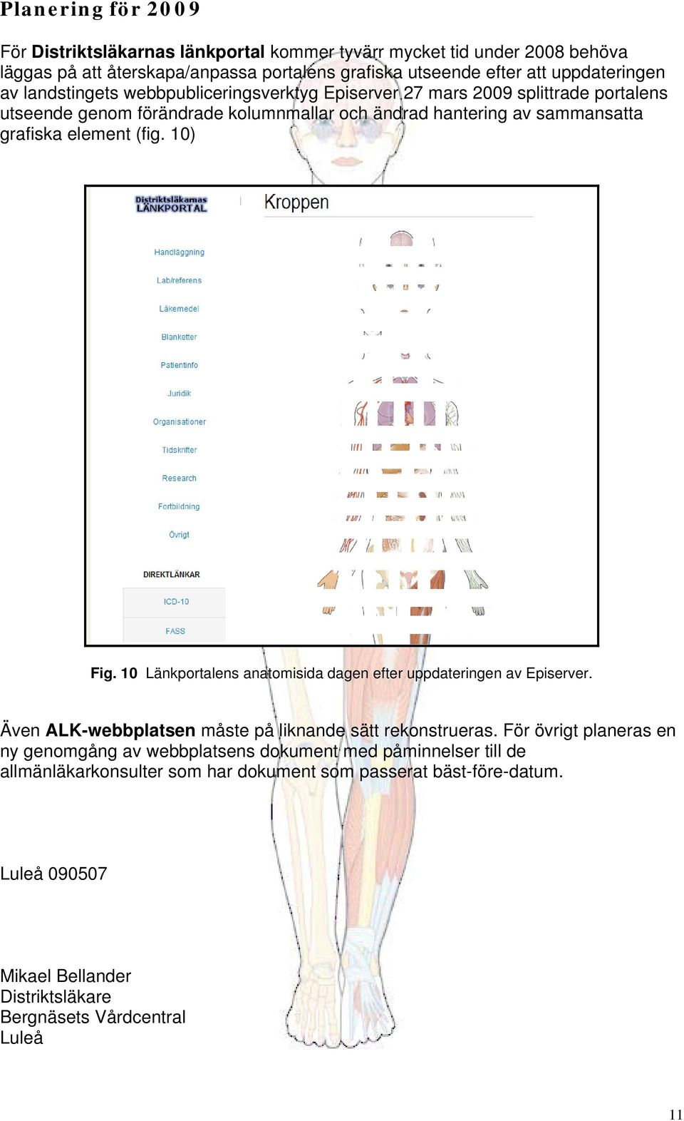 10) Fig. 10 Länkportalens anatomisida dagen efter uppdateringen av Episerver. Även ALK-webbplatsen måste på liknande sätt rekonstrueras.