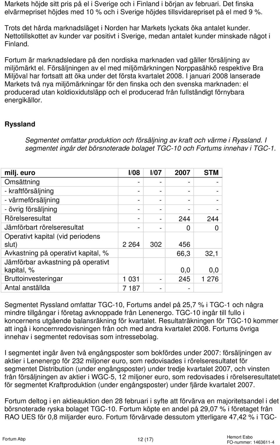 Fortum är marknadsledare på den nordiska marknaden vad gäller försäljning av miljömärkt el.