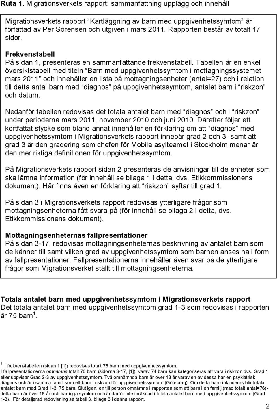 Tabellen är en enkel översiktstabell med titeln Barn med uppgivenhetssymtom i mottagningssystemet mars 2011 och innehåller en lista på mottagningsenheter (antal=27) och i relation till detta antal