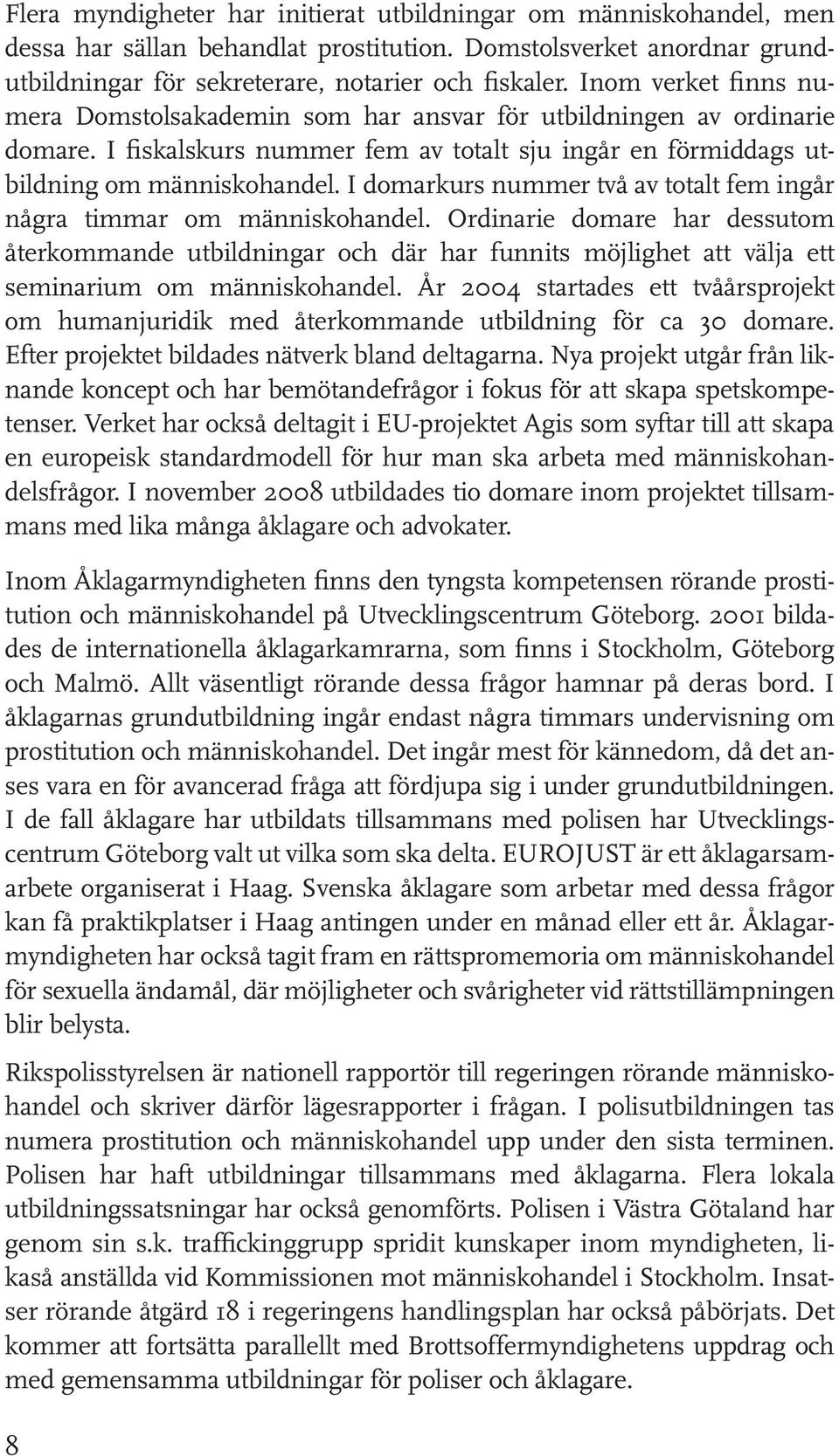 I domarkurs nummer två av totalt fem ingår några timmar om människohandel.