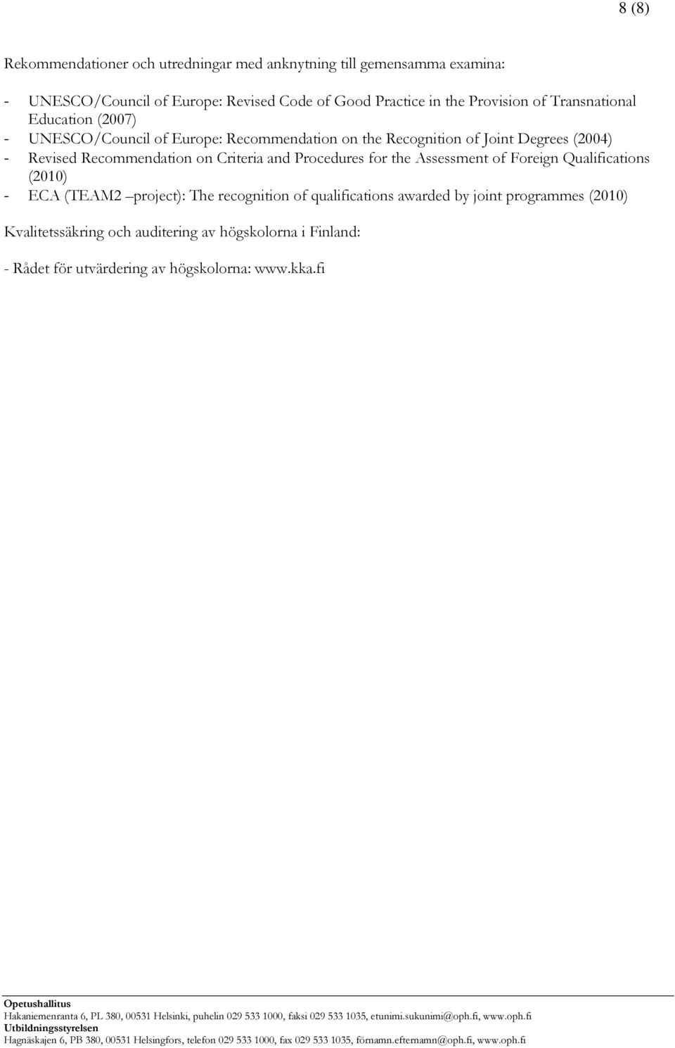 Recommendation on Criteria and Procedures for the Assessment of Foreign Qualifications (2010) - ECA (TEAM2 project): The recognition of