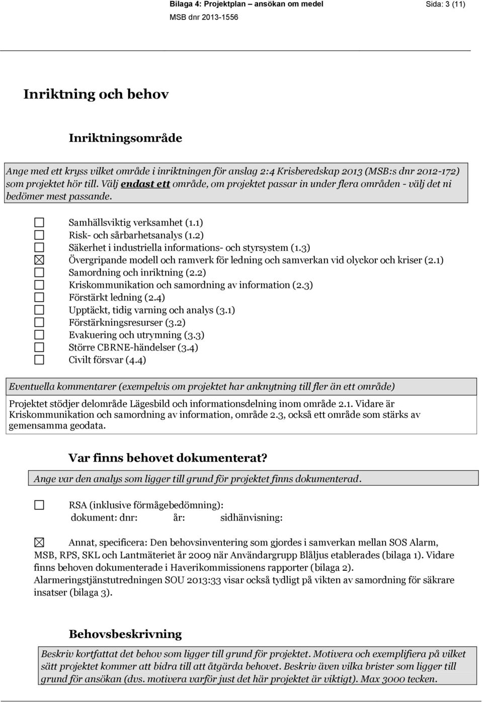 2) Säkerhet i industriella informations- och styrsystem (1.3) Övergripande modell och ramverk för ledning och samverkan vid olyckor och kriser (2.1) Samordning och inriktning (2.