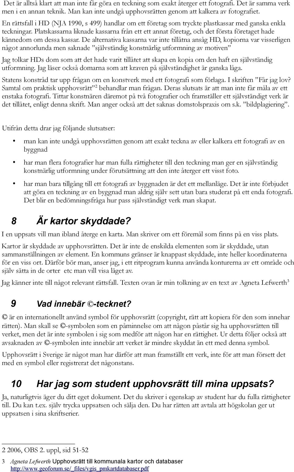 Platskassarna liknade kassarna från ett ett annat företag, och det första företaget hade kännedom om dessa kassar.