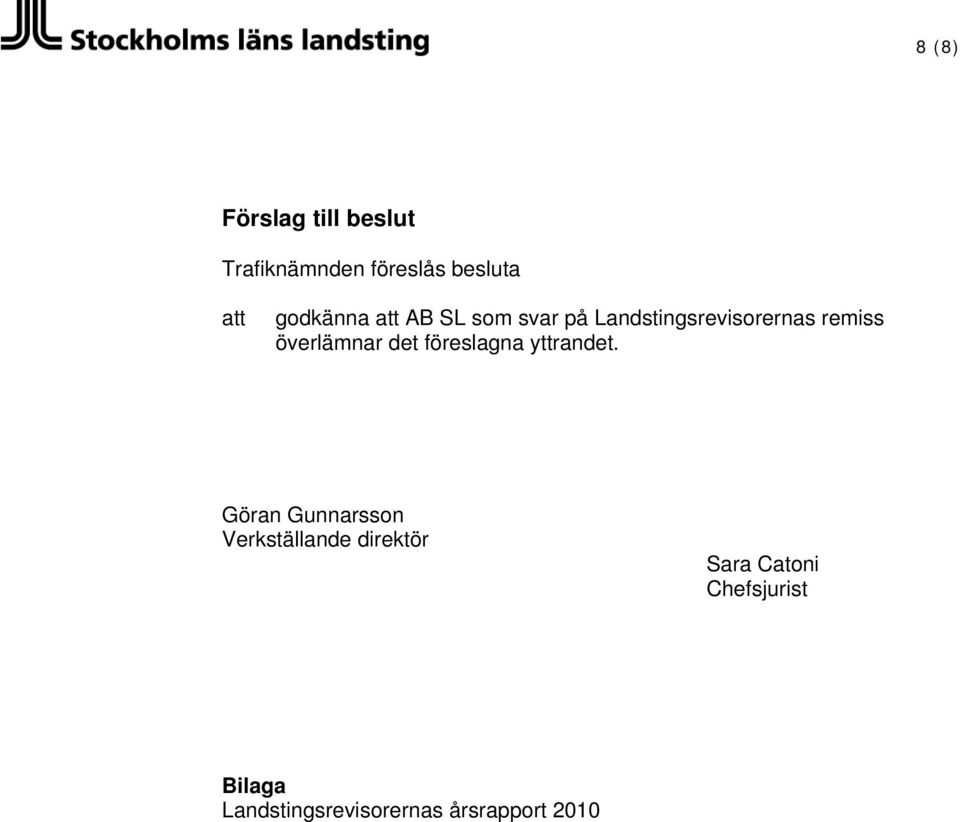 överlämnar det föreslagna yttrandet.