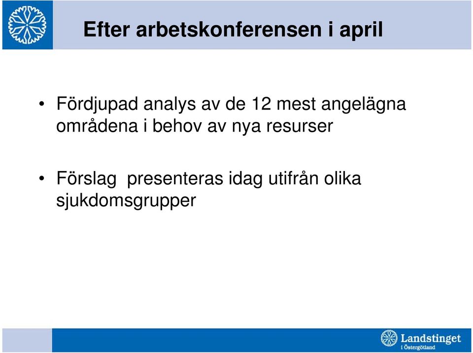angelägna områdena i behov av nya