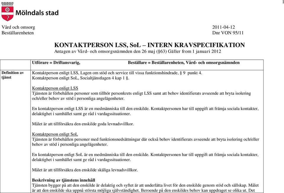 Kontaktperson enligt SoL, Socialtjänstlagen 4 kap 1.