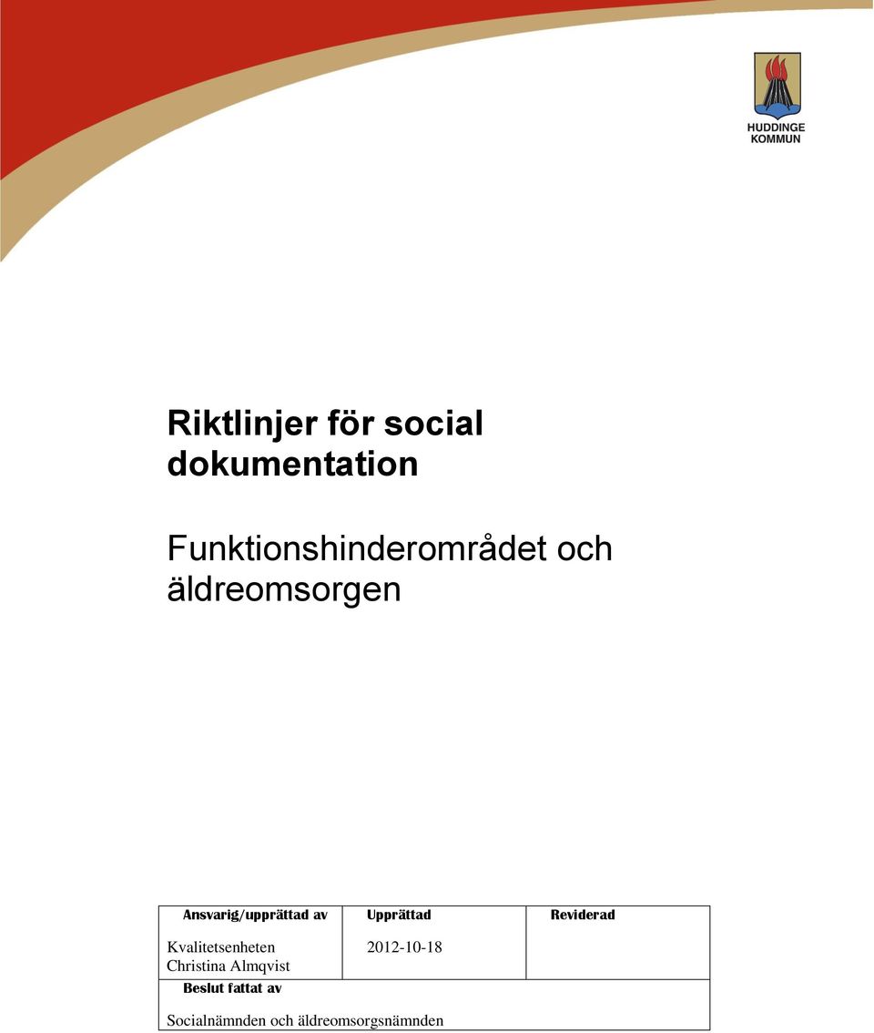 Ansvarig/upprättad av Kvalitetsenheten Christina