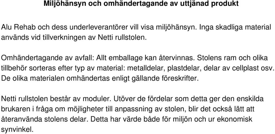 Stolens ram och olika tillbehör sorteras efter typ av material: metalldelar, plastdelar, delar av cellplast osv.