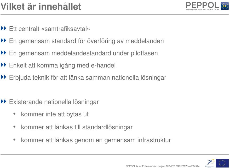 Erbjuda teknik för att länka samman nationella lösningar Existerande nationella lösningar kommer