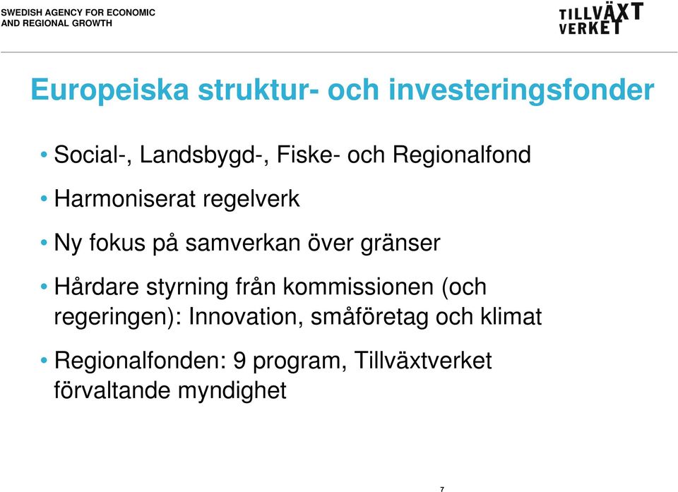 Hårdare styrning från kommissionen (och regeringen): Innovation,