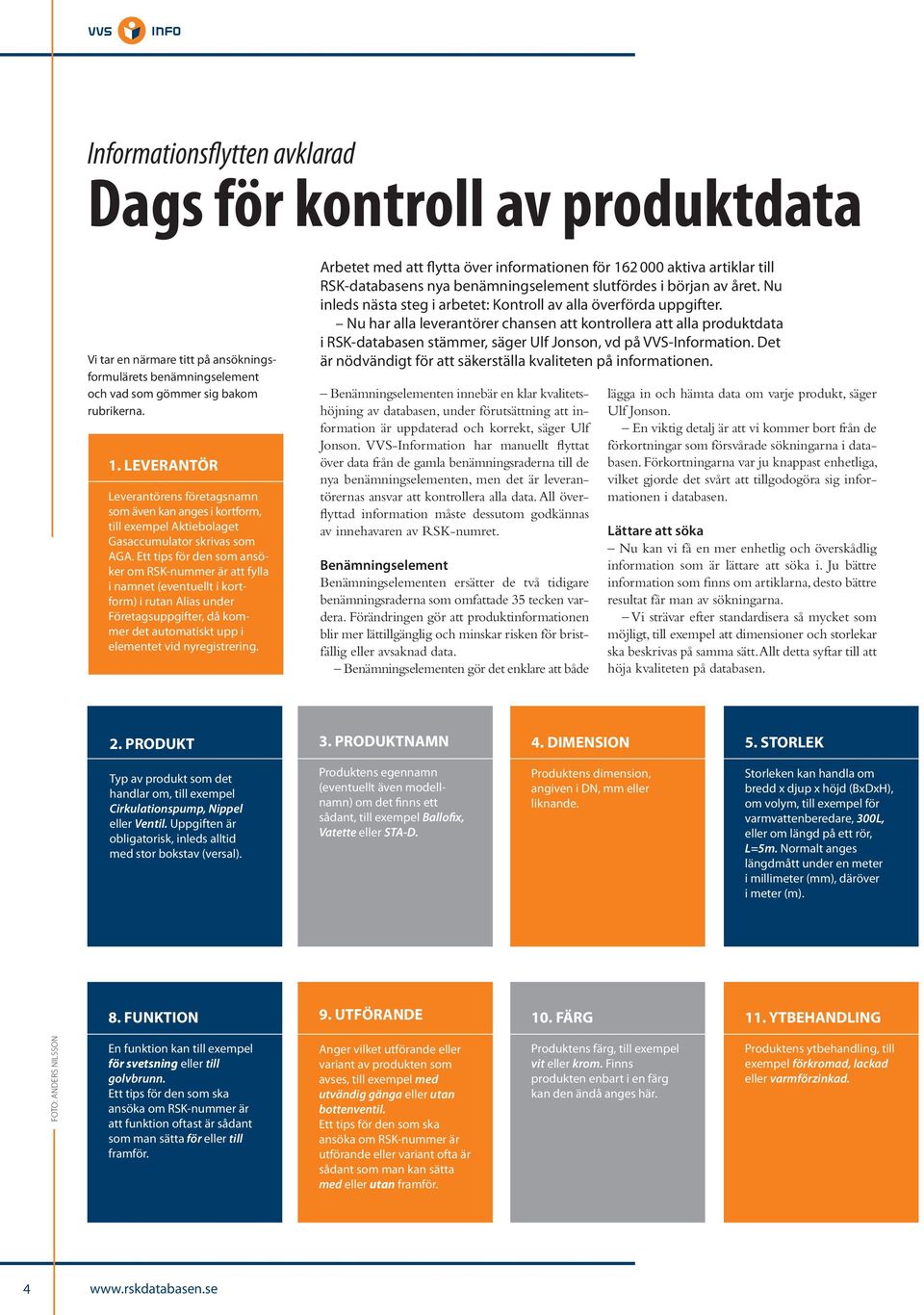 Ett tips för den som ansöker om RSK-nummer är att fylla i namnet (eventuellt i kortform) i rutan Alias under Företagsuppgifter, då kommer det automatiskt upp i elementet vid nyregistrering.