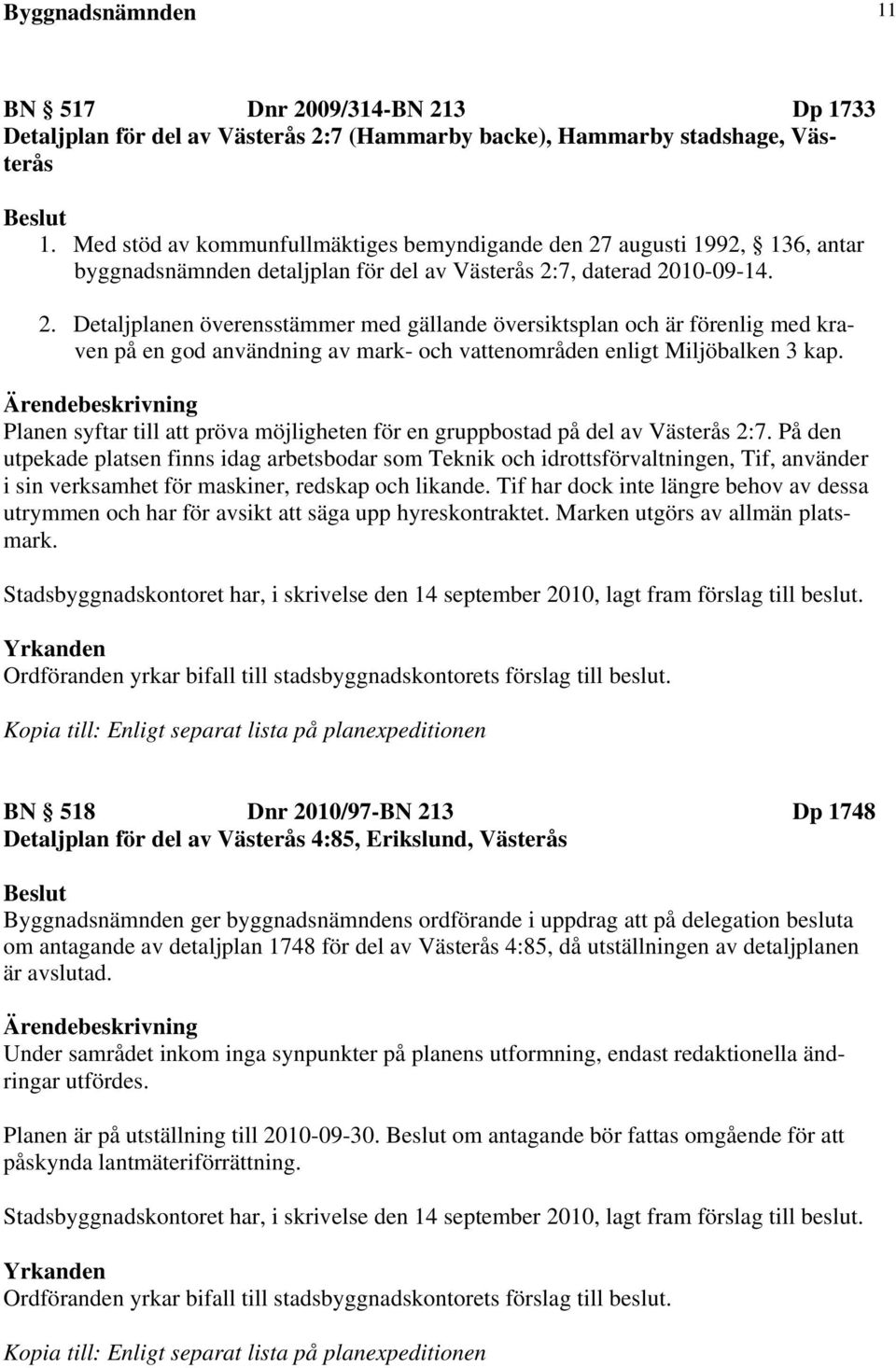 augusti 1992, 136, antar byggnadsnämnden detaljplan för del av Västerås 2: