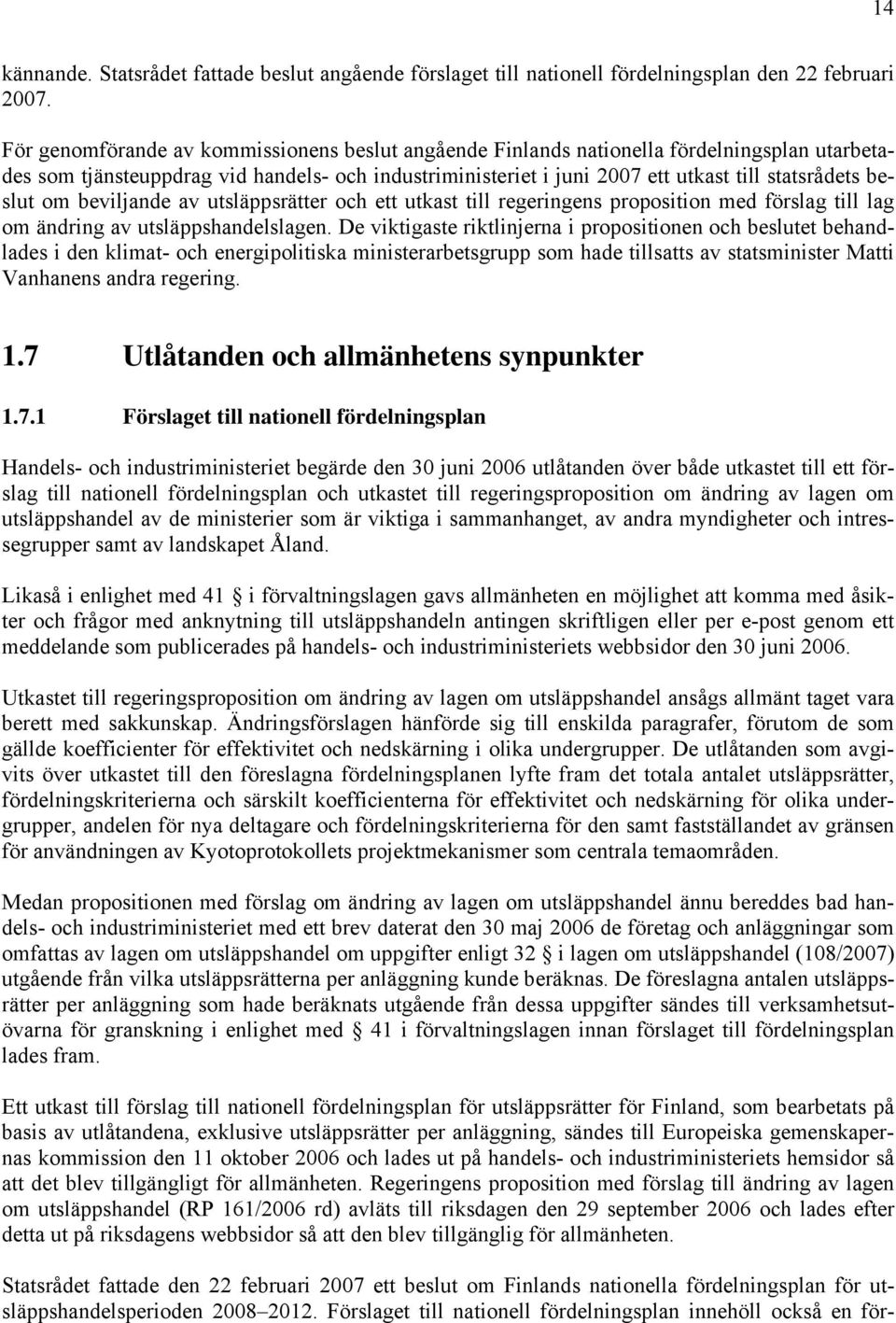 beslut om beviljande av utsläppsrätter och ett utkast till regeringens proposition med förslag till lag om ändring av utsläppshandelslagen.