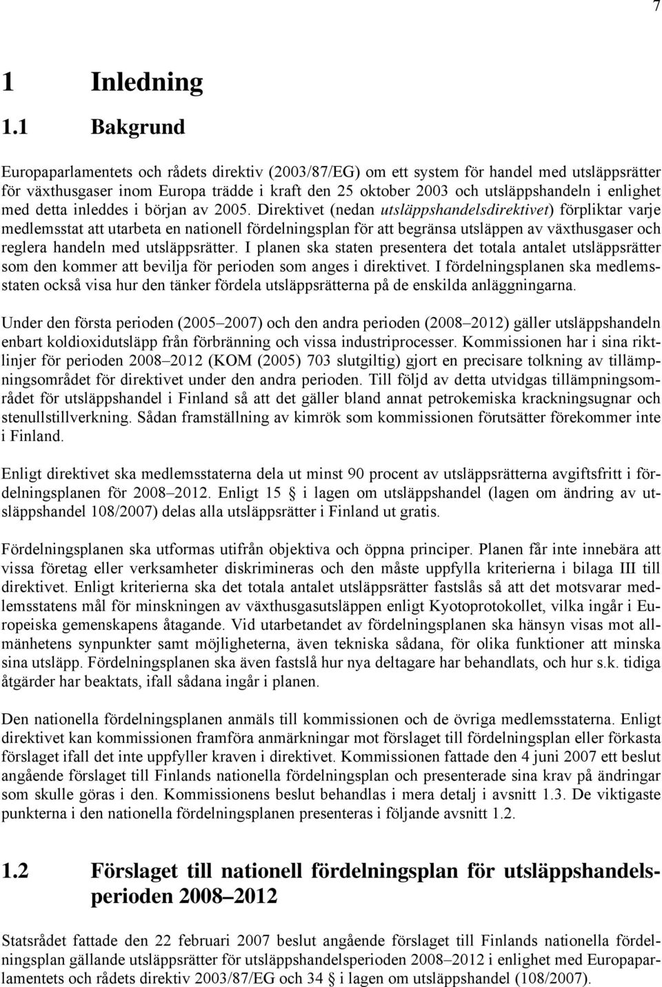 enlighet med detta inleddes i början av 2005.
