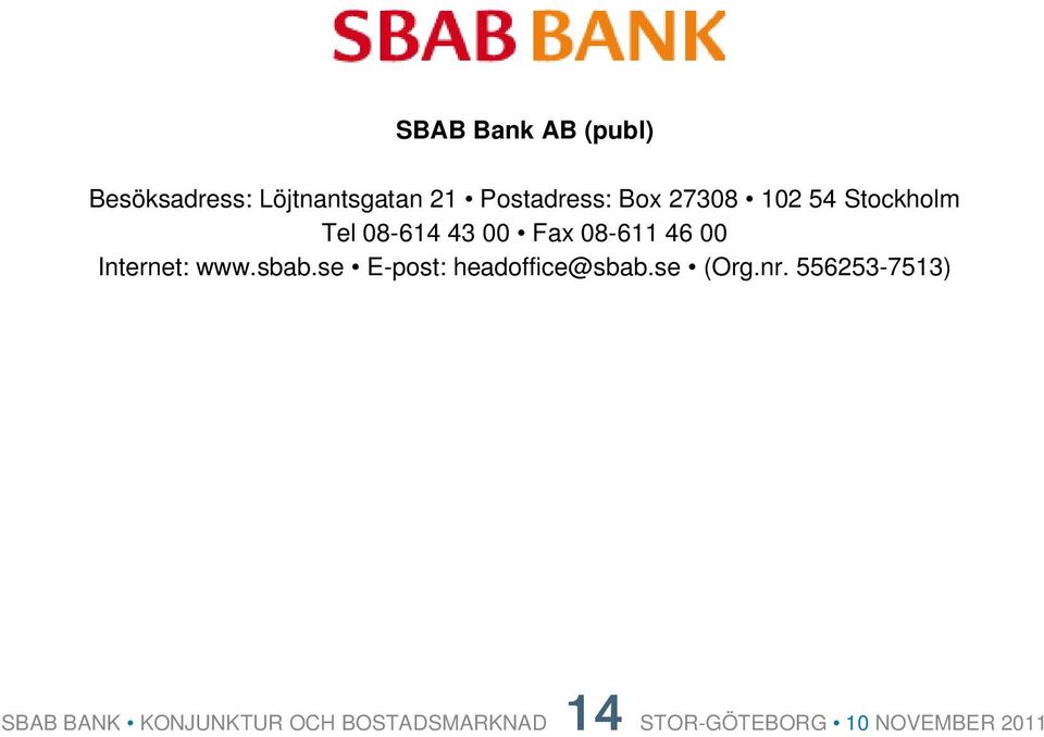sbab.se E-post: headoffice@sbab.se (Org.nr.