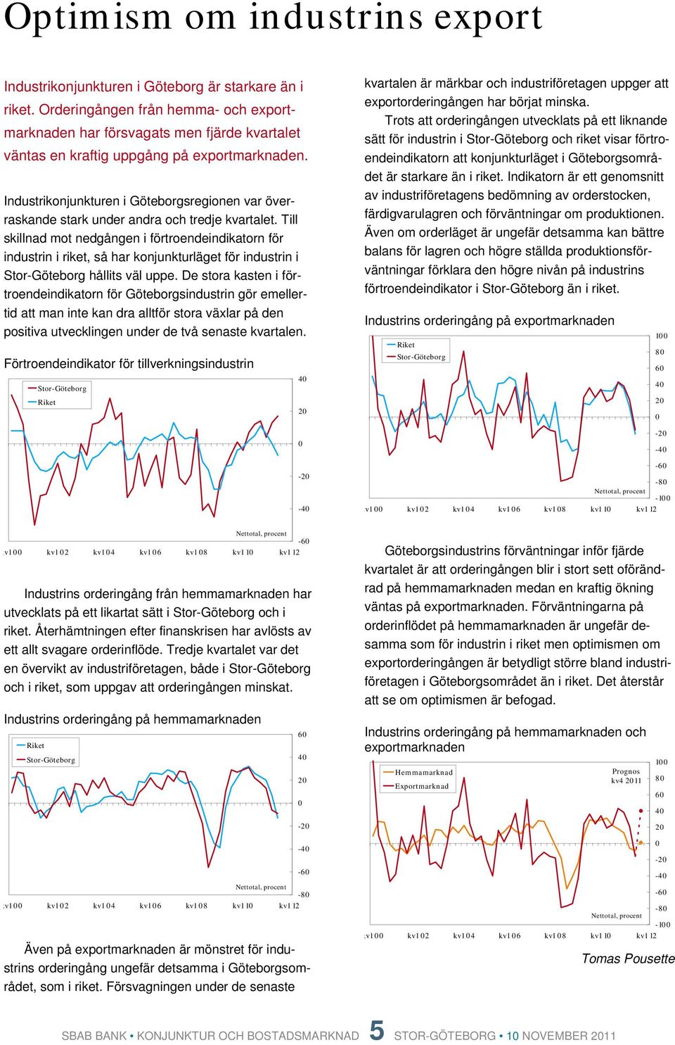 Industrikonjunkturen i Göteborgsregionen var överraskande stark under andra och tredje kvartalet.