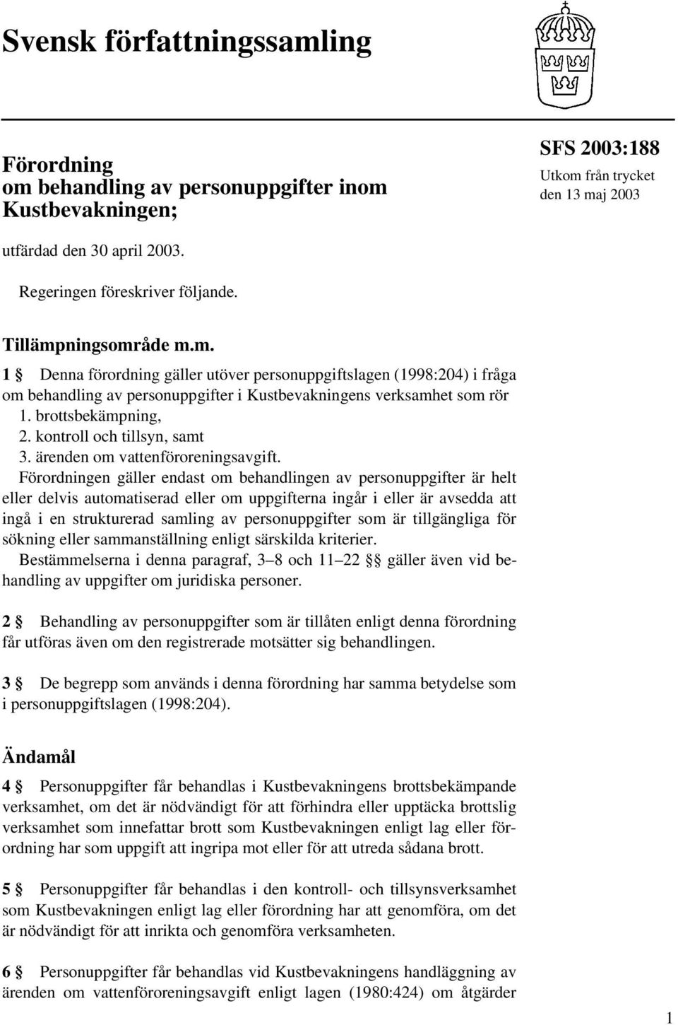 brottsbekämpning, 2. kontroll och tillsyn, samt 3. ärenden om vattenföroreningsavgift.