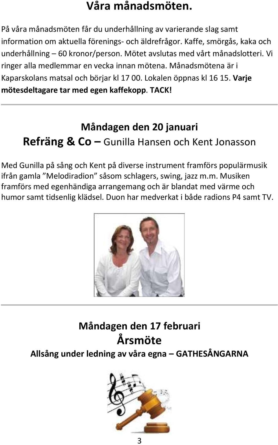 Varje mötesdeltagare tar med egen kaffekopp. TACK!