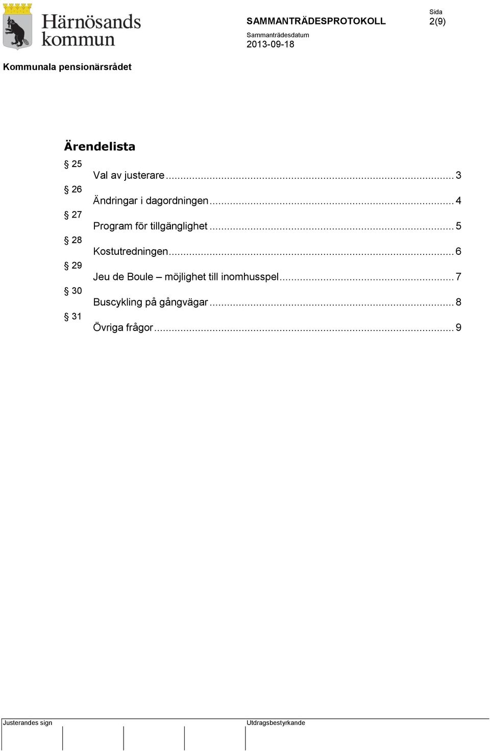 .. 4 27 Program för tillgänglighet... 5 28 Kostutredningen.