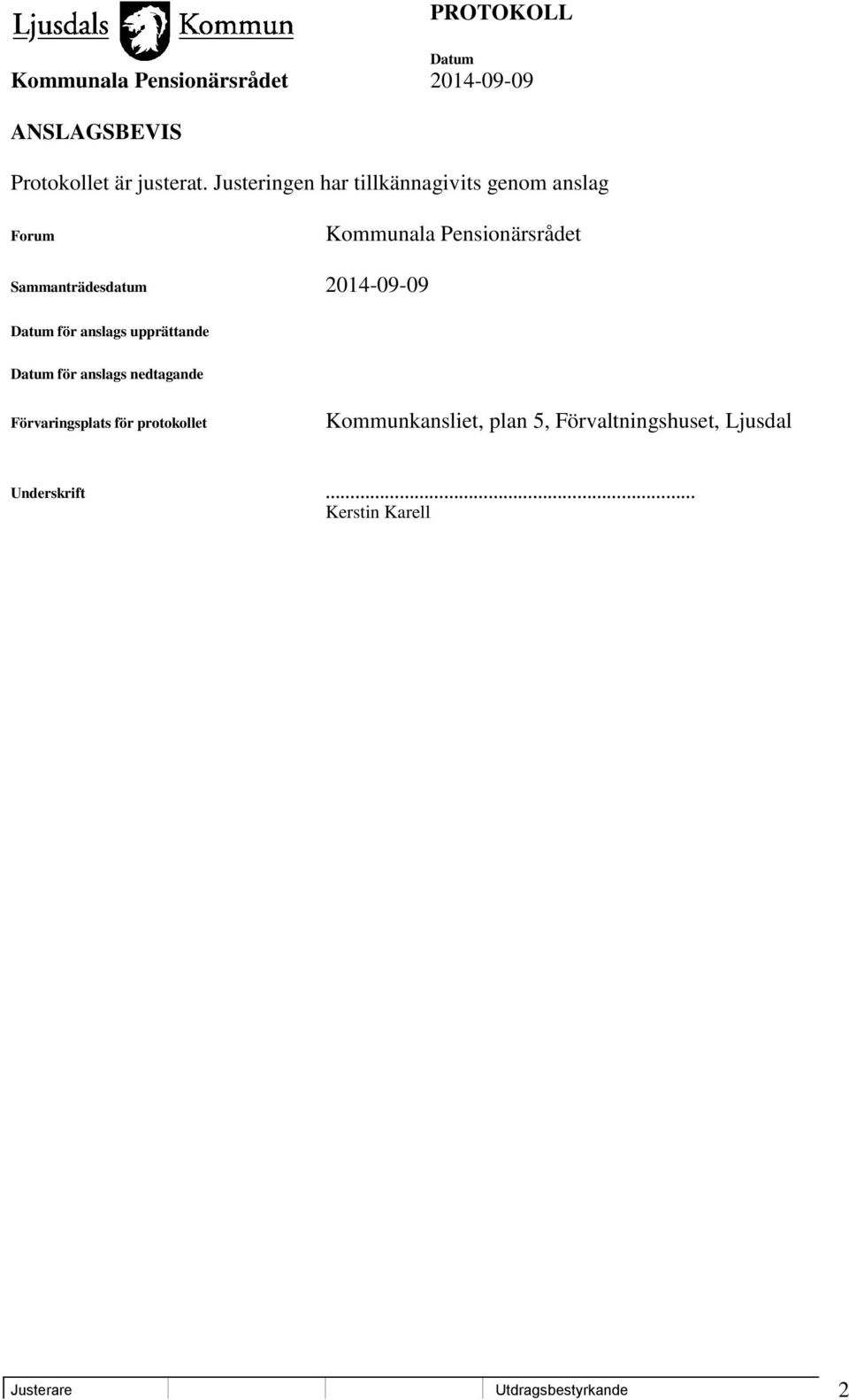 Sammanträdesdatum 2014-09-09 för anslags upprättande för anslags nedtagande