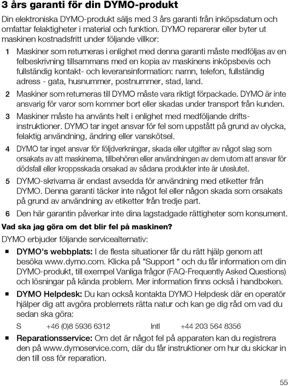 maskinens inköpsbevis och fullständig kontakt- och leveransinformation: namn, telefon, fullständig adress - gata, husnummer, postnummer, stad, land.