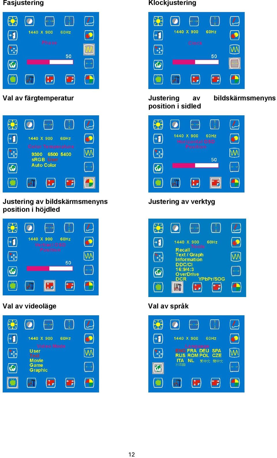 Justering av bildskärmsmenyns position i höjdled