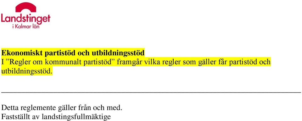 får partistöd och utbildningsstöd.