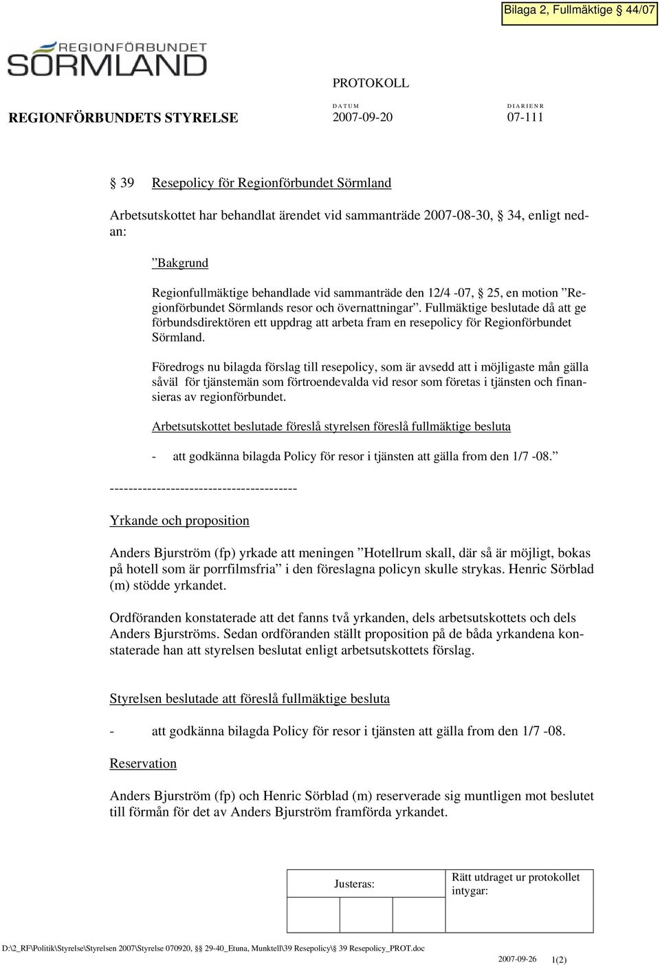 Fullmäktige beslutade då att ge förbundsdirektören ett uppdrag att arbeta fram en resepolicy för Regionförbundet Sörmland.