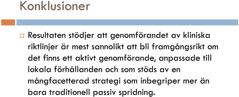 aktivt genomförande, anpassade till lokala förhållanden och som stöds