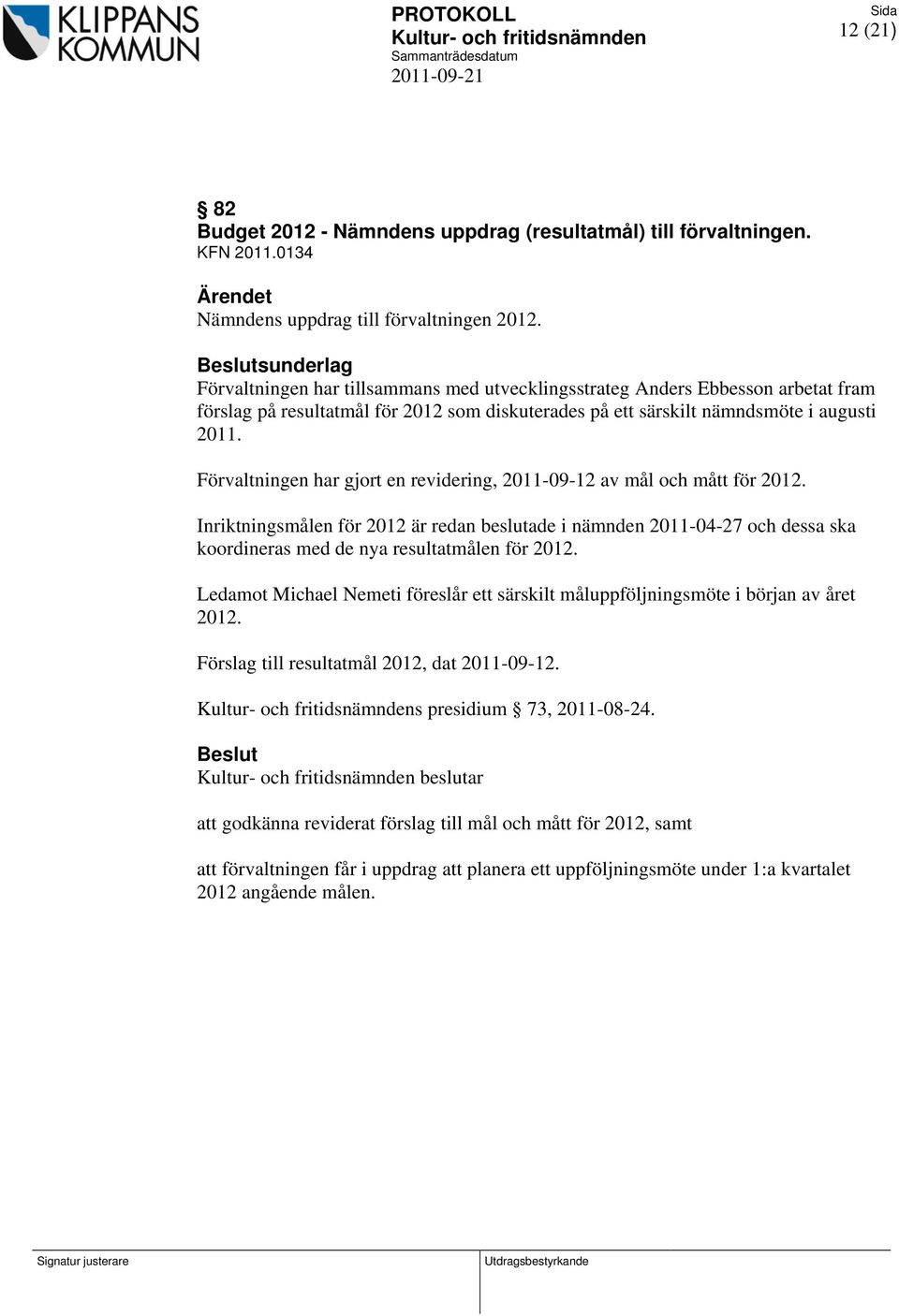 Förvaltningen har gjort en revidering, 2011-09-12 av mål och mått för 2012.
