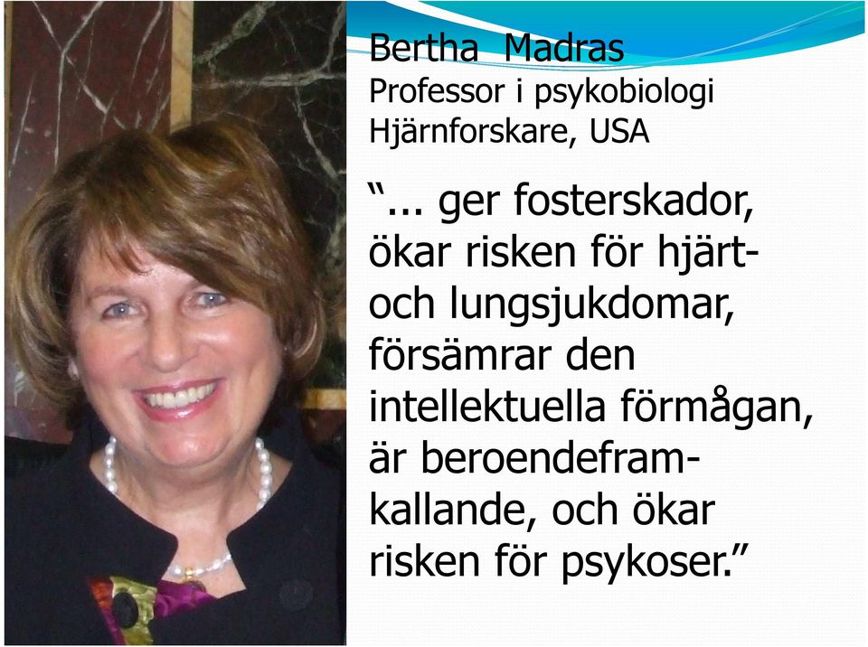 .. ger fosterskador, ökar risken för hjärtoch