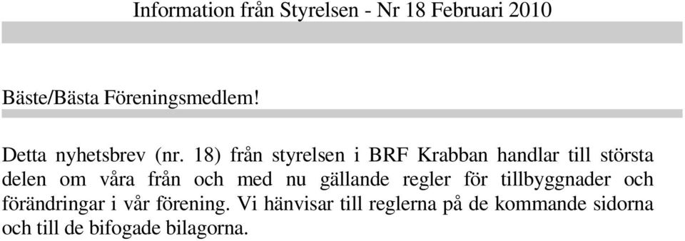 18) från styrelsen i BRF Krabban handlar till största delen om våra från och med