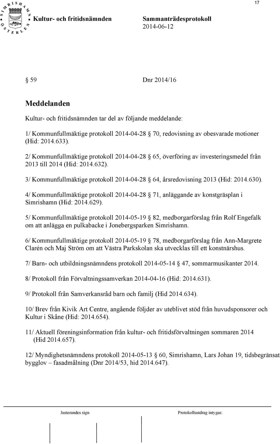 4/ Kommunfullmäktige protokoll 2014-04-28 71, anläggande av konstgräsplan i Simrishamn (Hid: 2014.629).
