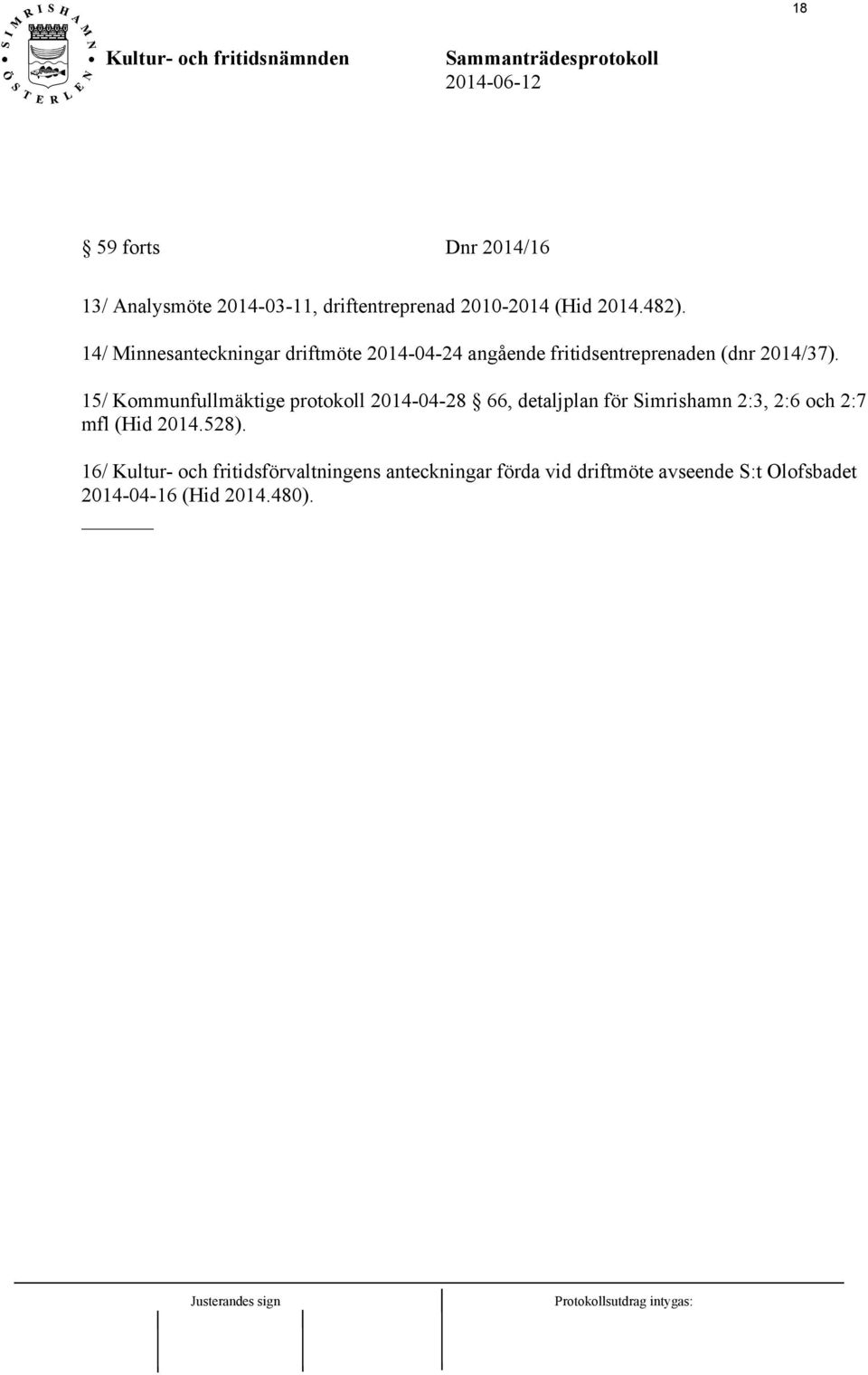 15/ Kommunfullmäktige protokoll 2014-04-28 66, detaljplan för Simrishamn 2:3, 2:6 och 2:7 mfl (Hid 2014.
