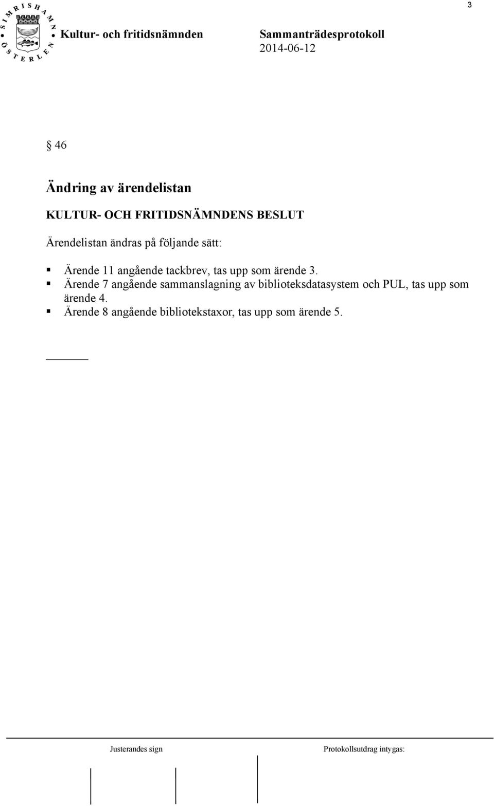 Ärende 7 angående sammanslagning av biblioteksdatasystem och PUL, tas upp