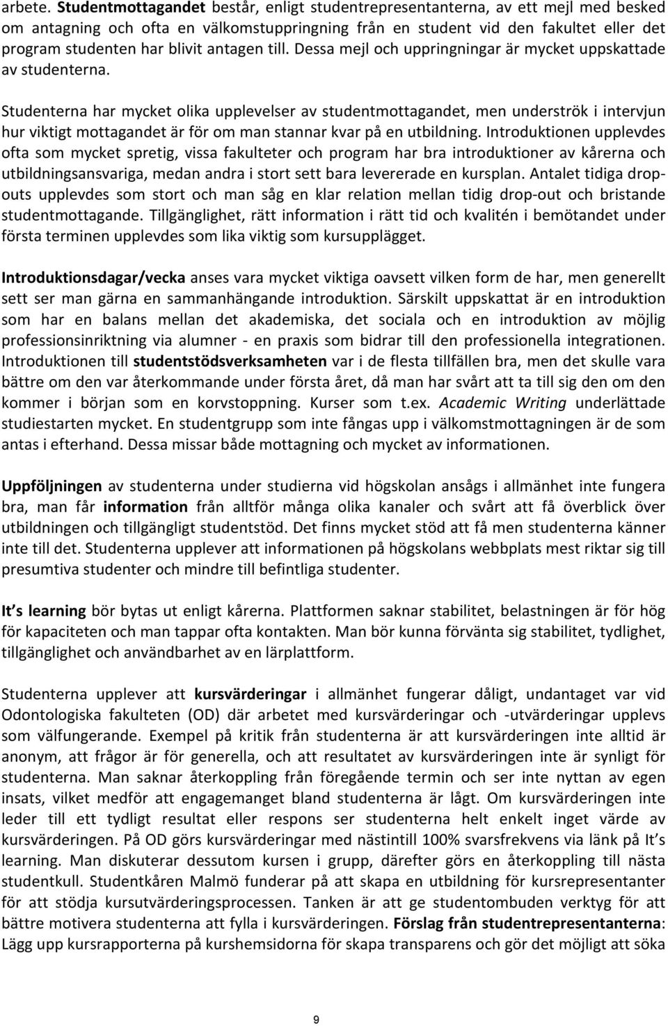 antagen till. Dessa mejl och uppringningar är mycket uppskattade av studenterna.
