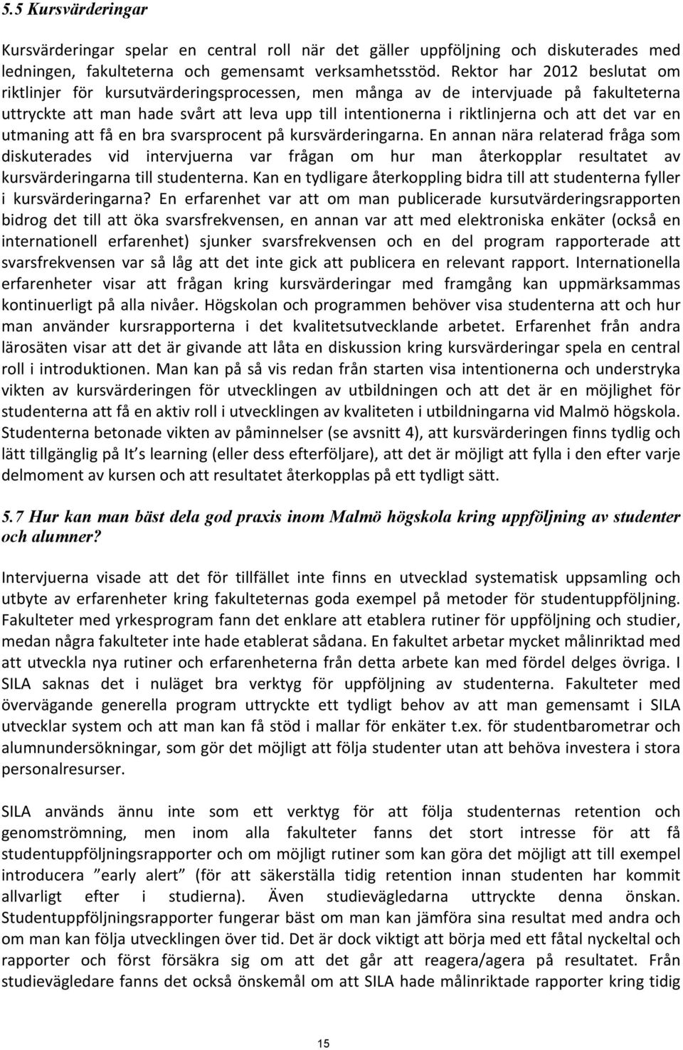 det var en utmaning att få en bra svarsprocent på kursvärderingarna.
