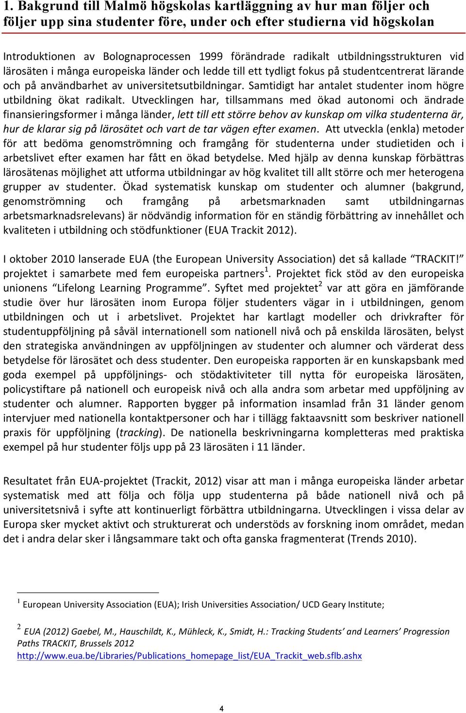 Samtidigt har antalet studenter inom högre utbildning ökat radikalt.
