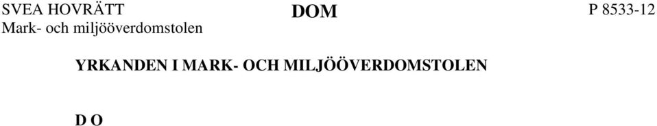 UTVECKLING AV TALAN I MARK- OCH MILJÖÖVERDOMSTOLEN D O har till stöd för sin talan anfört i huvudsak följande.