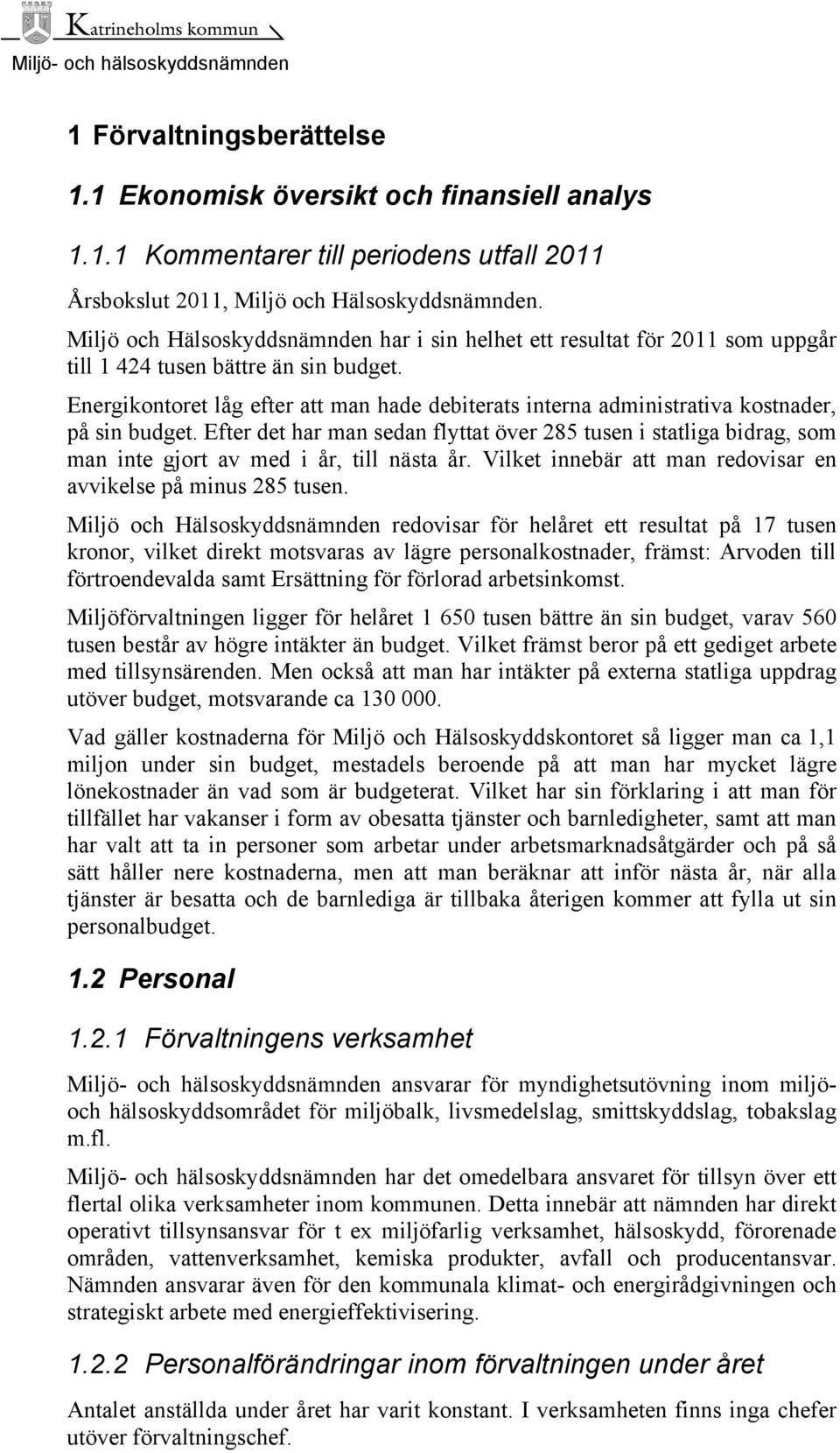 Energikontoret låg efter att man hade debiterats interna administrativa kostnader, på sin budget.